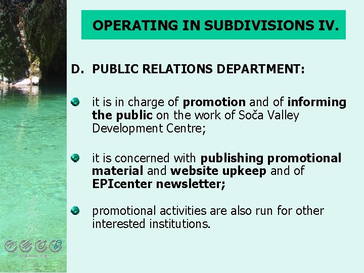 OPERATING IN SUBDIVISIONS IV. D. PUBLIC RELATIONS DEPARTMENT: it is in charge of promotion