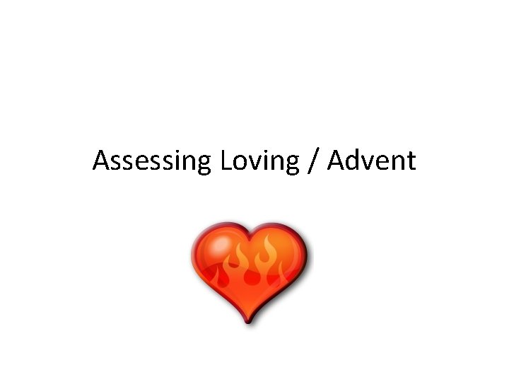 Assessing Loving / Advent 