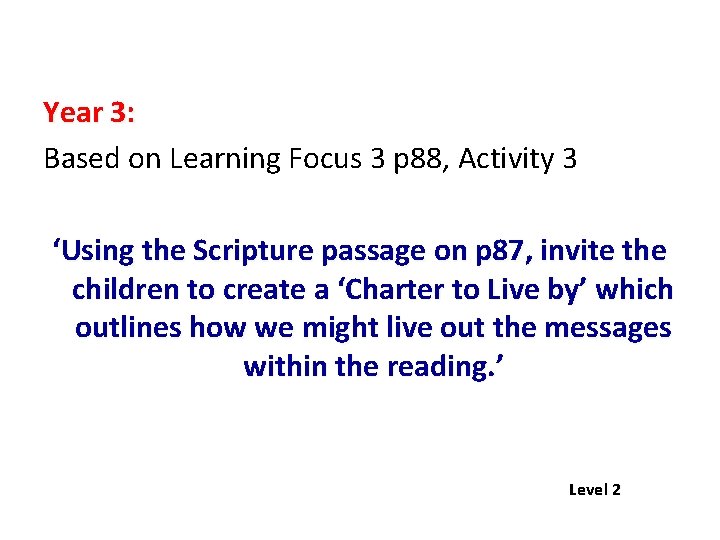 Year 3: Based on Learning Focus 3 p 88, Activity 3 ‘Using the Scripture