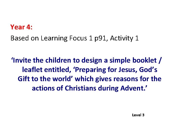 Year 4: Based on Learning Focus 1 p 91, Activity 1 ‘Invite the children