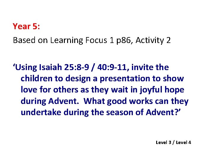 Year 5: Based on Learning Focus 1 p 86, Activity 2 ‘Using Isaiah 25: