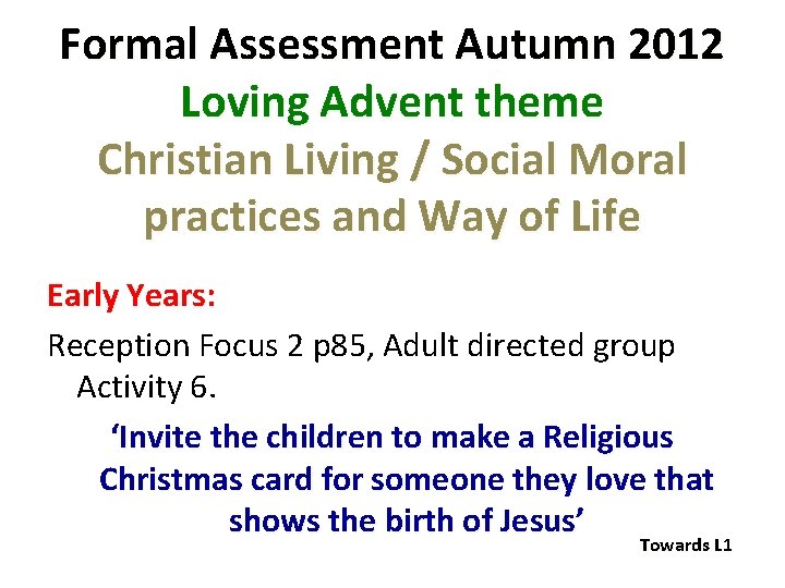 Formal Assessment Autumn 2012 Loving Advent theme Christian Living / Social Moral practices and