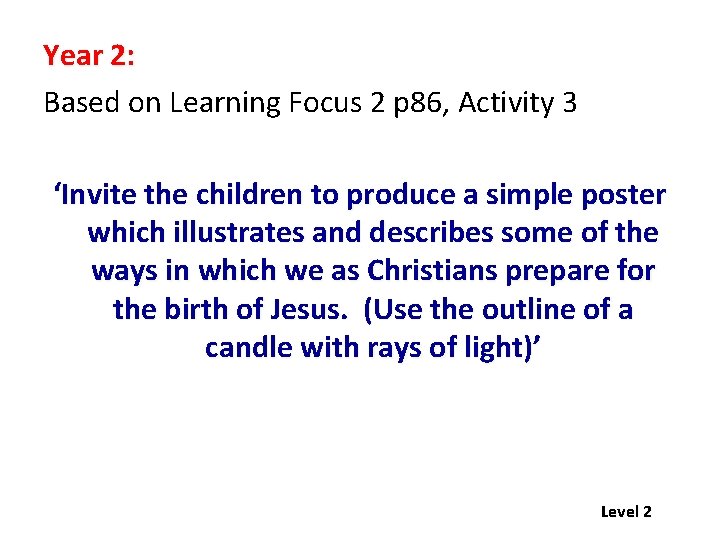 Year 2: Based on Learning Focus 2 p 86, Activity 3 ‘Invite the children