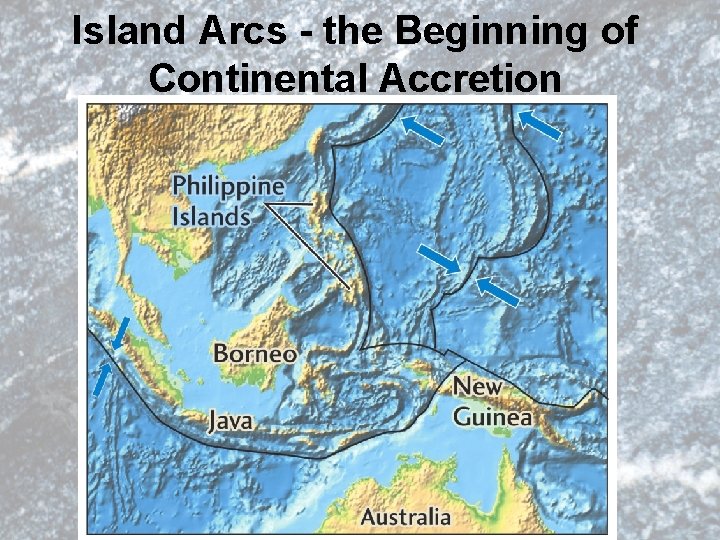 Island Arcs - the Beginning of Continental Accretion 