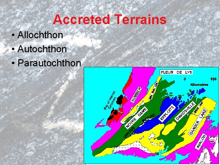 Accreted Terrains • Allochthon • Autochthon • Parautochthon 