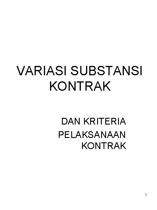 VARIASI SUBSTANSI KONTRAK DAN KRITERIA PELAKSANAAN KONTRAK 1 