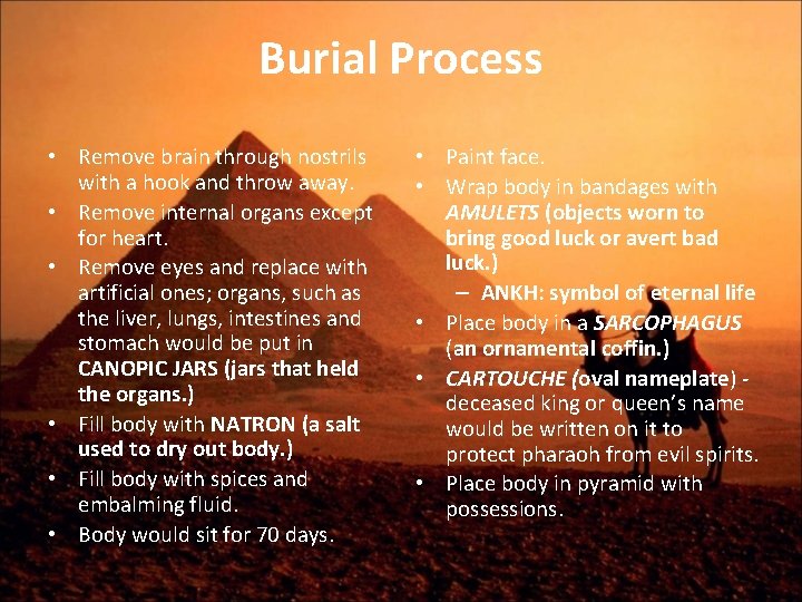 Burial Process • Remove brain through nostrils with a hook and throw away. •