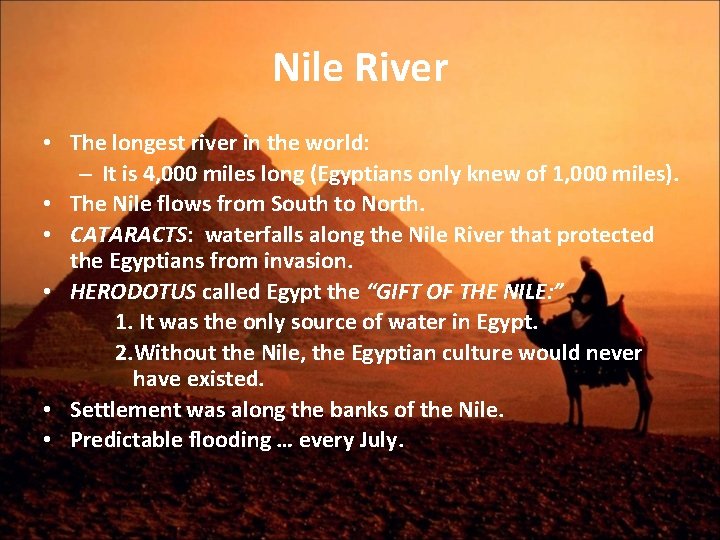 Nile River • The longest river in the world: – It is 4, 000 Nile River • The longest river in the world: – It is 4, 000