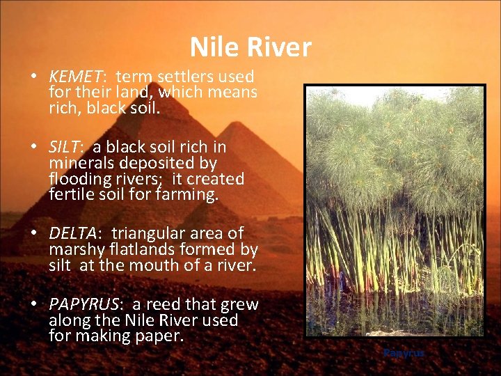 Nile River • KEMET: term settlers used for their land, which means rich, black Nile River • KEMET: term settlers used for their land, which means rich, black