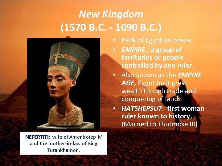 New Kingdom (1570 B. C. - 1090 B. C. ) • Peak of Egyptian