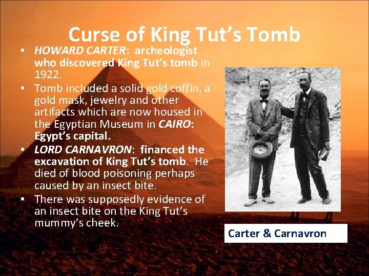 Curse of King Tut’s Tomb • HOWARD CARTER: archeologist who discovered King Tut’s tomb