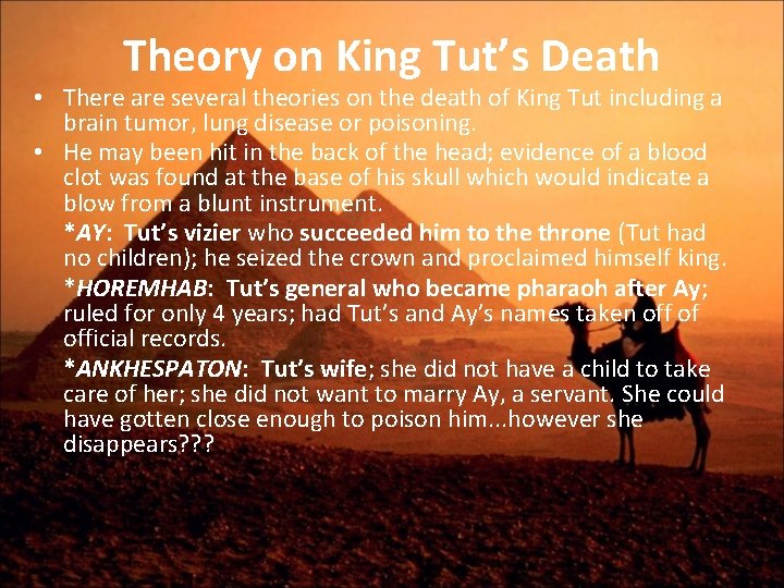 Theory on King Tut’s Death • There are several theories on the death of