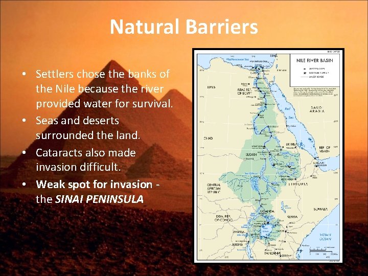 Natural Barriers • Settlers chose the banks of the Nile because the river provided Natural Barriers • Settlers chose the banks of the Nile because the river provided