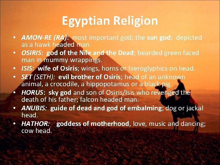 Egyptian Religion • AMON-RE (RA): most important god; the sun god; depicted as a
