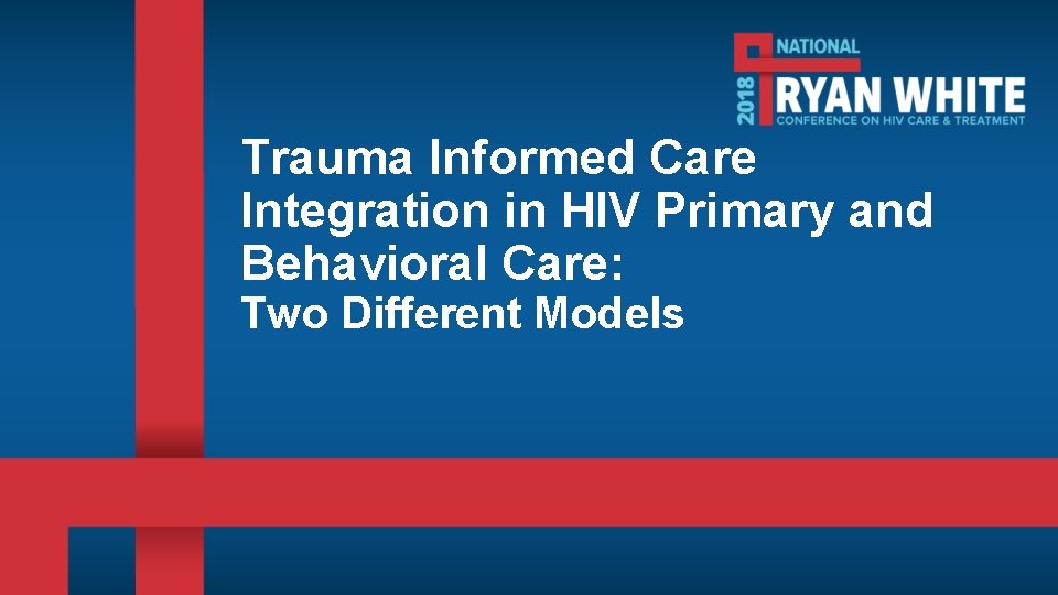 Trauma Informed Care Integration in HIV Primary and Behavioral Care: Two Different Models 