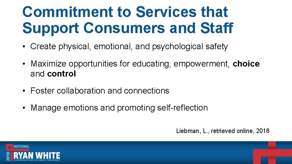 Commitment to Services that Support Consumers and Staff • Create physical, emotional, and psychological