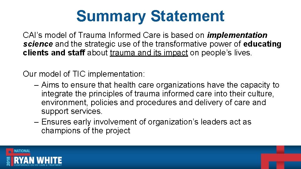 Summary Statement CAI’s model of Trauma Informed Care is based on implementation science and