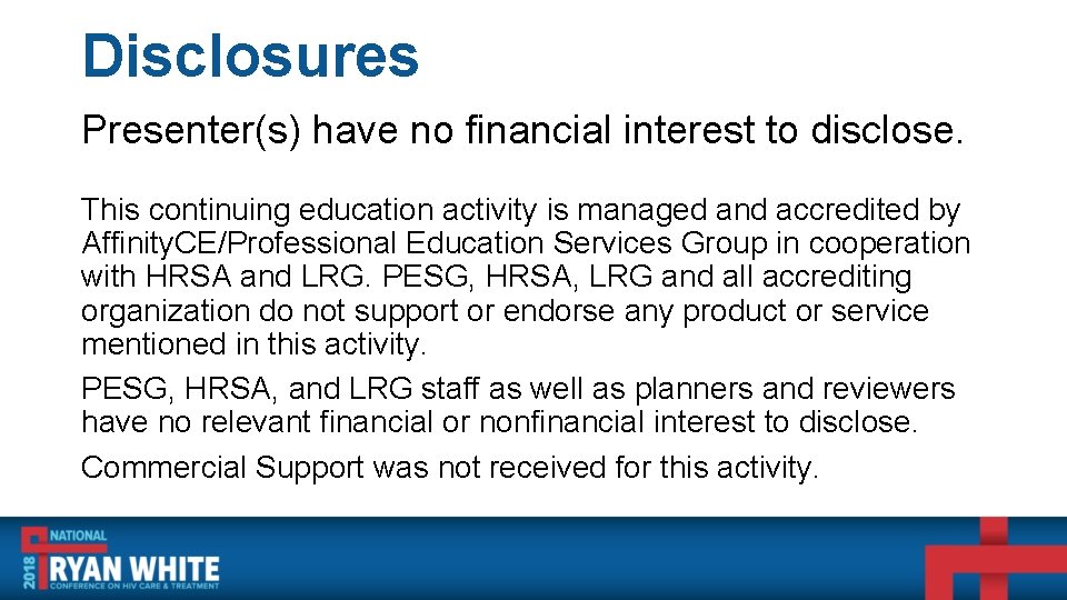 Disclosures Presenter(s) have no financial interest to disclose. This continuing education activity is managed