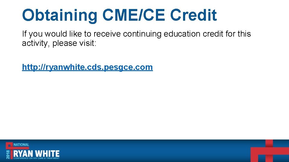 Obtaining CME/CE Credit If you would like to receive continuing education credit for this