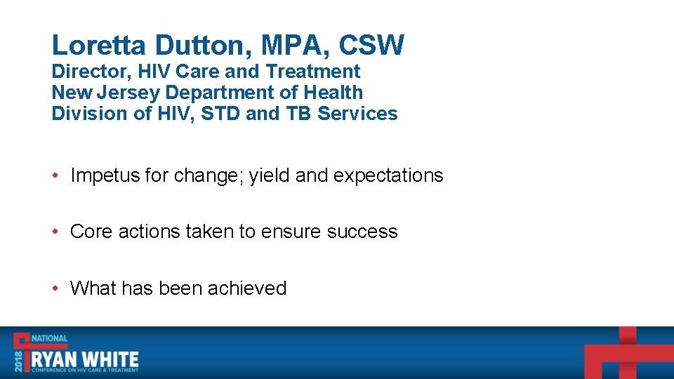 Loretta Dutton, MPA, CSW Director, HIV Care and Treatment New Jersey Department of Health