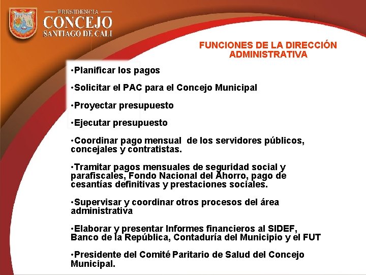 FUNCIONES DE LA DIRECCIÓN ADMINISTRATIVA • Planificar los pagos • Solicitar el PAC para