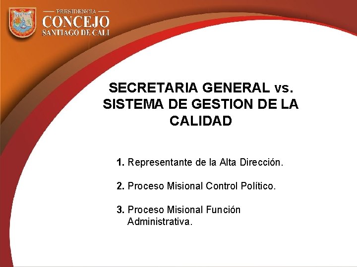 SECRETARIA GENERAL vs. SISTEMA DE GESTION DE LA CALIDAD 1. Representante de la Alta