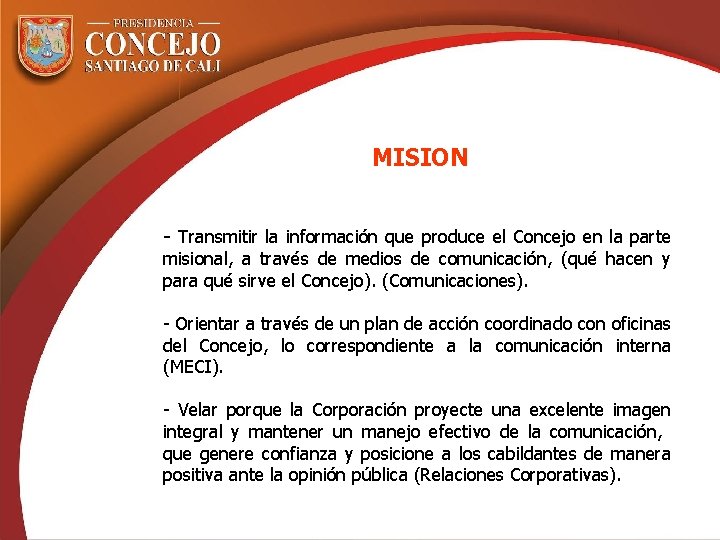 MISION - Transmitir la información que produce el Concejo en la parte misional, a