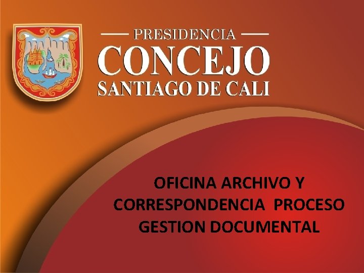 OFICINA ARCHIVO Y CORRESPONDENCIA PROCESO GESTION DOCUMENTAL 