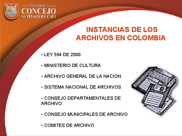INSTANCIAS DE LOS ARCHIVOS EN COLOMBIA • LEY 594 DE 2000 • MINISTERIO DE