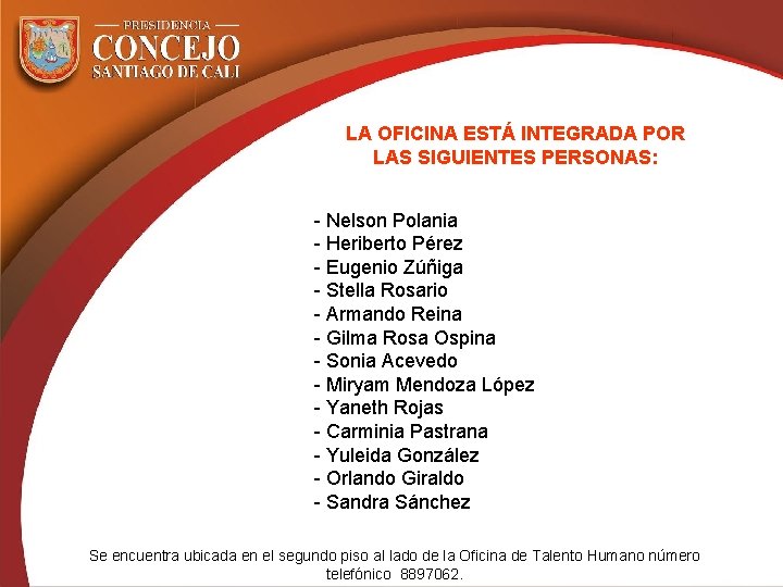 LA OFICINA ESTÁ INTEGRADA POR LAS SIGUIENTES PERSONAS: - Nelson Polania - Heriberto Pérez