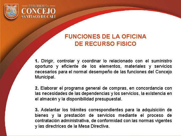 FUNCIONES DE LA OFICINA DE RECURSO FISICO 1. Dirigir, controlar y coordinar lo relacionado