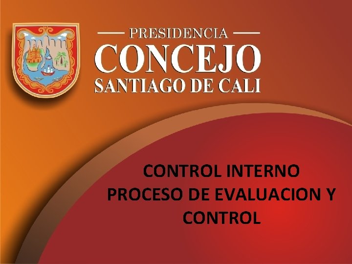 CONTROL INTERNO PROCESO DE EVALUACION Y CONTROL 