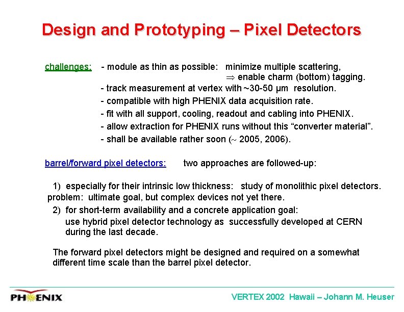 Design and Prototyping – Pixel Detectors challenges: - module as thin as possible: minimize