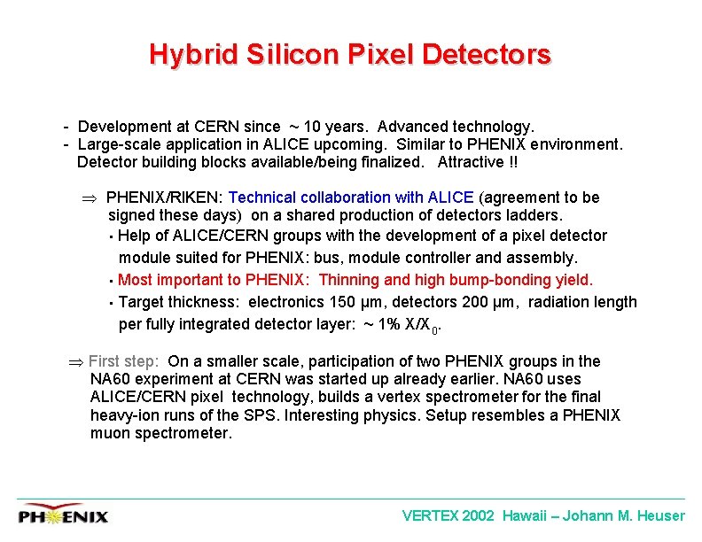 Hybrid Silicon Pixel Detectors - Development at CERN since ~ 10 years. Advanced technology.