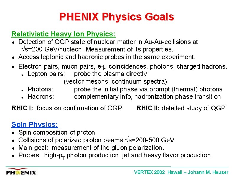 PHENIX Physics Goals Relativistic Heavy Ion Physics: Detection of QGP state of nuclear matter