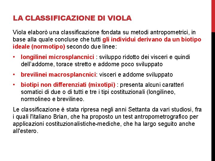 LA CLASSIFICAZIONE DI VIOLA Viola elaborò una classificazione fondata su metodi antropometrici, in base