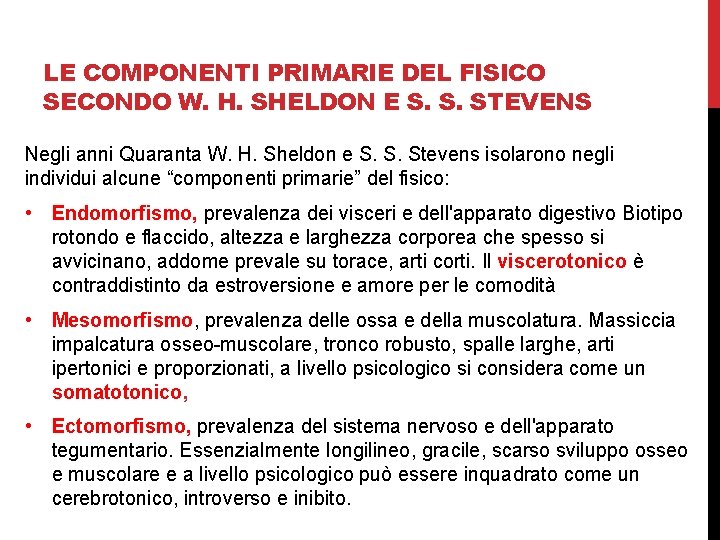LE COMPONENTI PRIMARIE DEL FISICO SECONDO W. H. SHELDON E S. S. STEVENS Negli