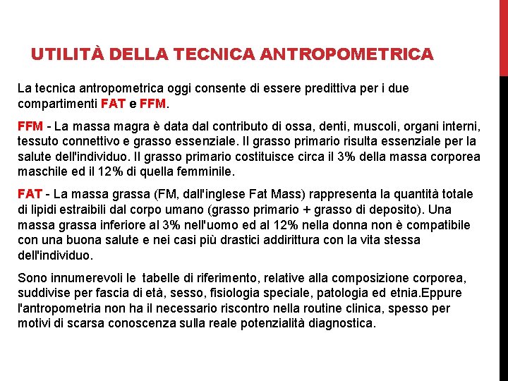 UTILITÀ DELLA TECNICA ANTROPOMETRICA La tecnica antropometrica oggi consente di essere predittiva per i