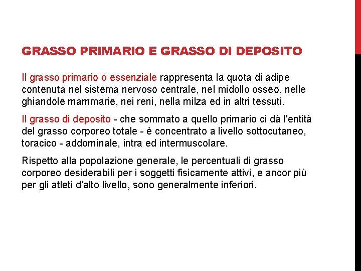 GRASSO PRIMARIO E GRASSO DI DEPOSITO Il grasso primario o essenziale rappresenta la quota