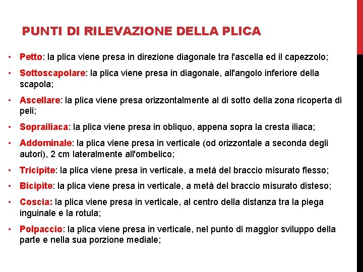 PUNTI DI RILEVAZIONE DELLA PLICA • Petto: la plica viene presa in direzione diagonale