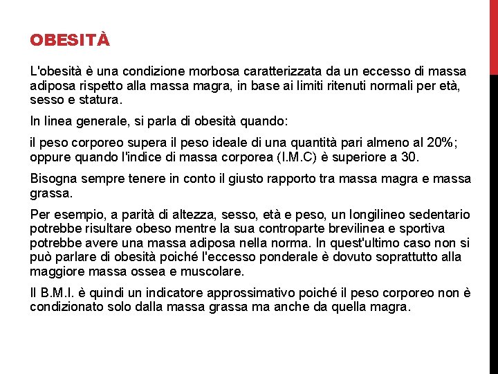 OBESITÀ L'obesità è una condizione morbosa caratterizzata da un eccesso di massa adiposa rispetto