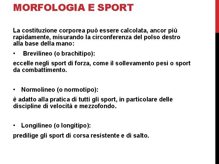 MORFOLOGIA E SPORT La costituzione corporea può essere calcolata, ancor più rapidamente, misurando la