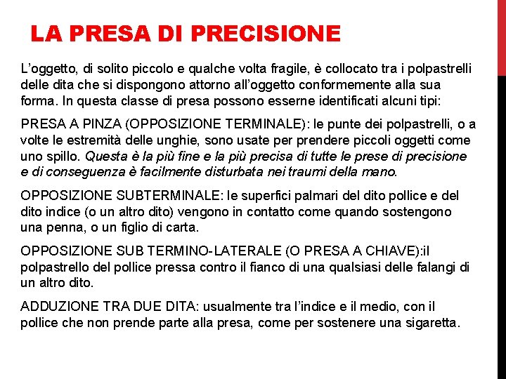 LA PRESA DI PRECISIONE L’oggetto, di solito piccolo e qualche volta fragile, è collocato