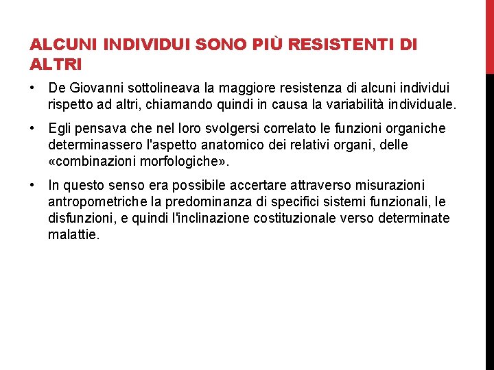 ALCUNI INDIVIDUI SONO PIÙ RESISTENTI DI ALTRI • De Giovanni sottolineava la maggiore resistenza