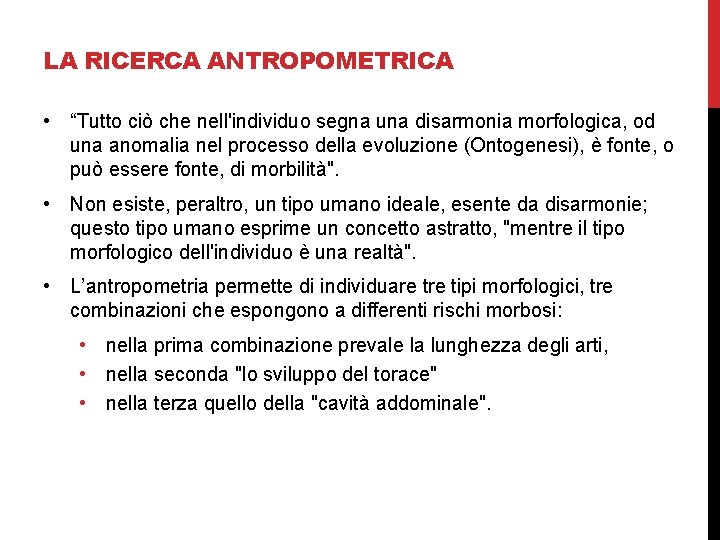 LA RICERCA ANTROPOMETRICA • “Tutto ciò che nell'individuo segna una disarmonia morfologica, od una