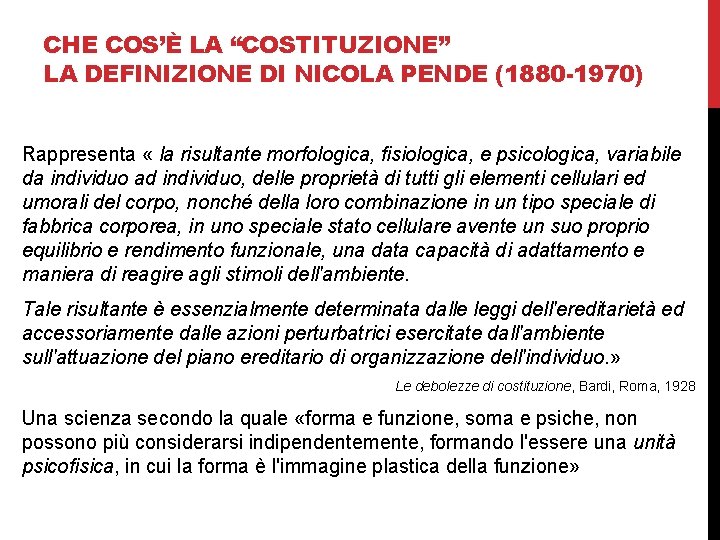 CHE COS’È LA “COSTITUZIONE” LA DEFINIZIONE DI NICOLA PENDE (1880 -1970) Rappresenta « la