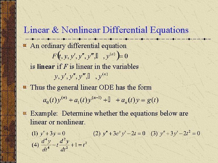 Linear & Nonlinear Differential Equations An ordinary differential equation is linear if F is