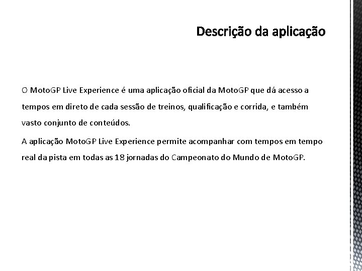 O Moto. GP Live Experience é uma aplicação oficial da Moto. GP que dá