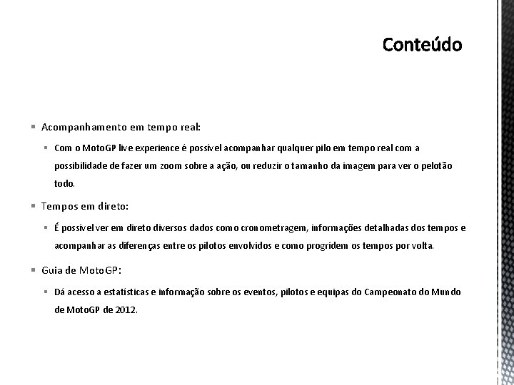 § Acompanhamento em tempo real: § Com o Moto. GP live experience é possível