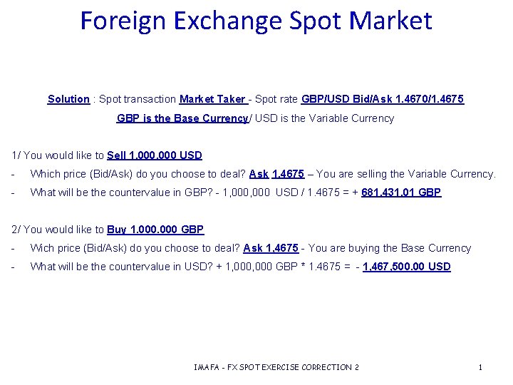 Foreign Exchange Spot Market Solution : Spot transaction Market Taker - Spot rate GBP/USD